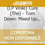 (LP Vinile) Cure (The) - Torn Down: Mixed Up Extras 2018 (2 Lp) lp vinile di Cure