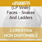 (LP Vinile) Faces - Snakes And Ladders lp vinile di Faces