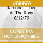 Ramones - Live At The Roxy 8/12/76 cd