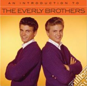 Everly Brothers (The) - An Introduction To cd musicale di Everly Brothers (The)