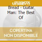 Bread - Guitar Man: The Best Of cd