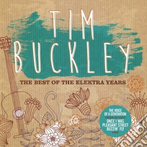 Tim Buckley - The Best Of The Elektra Years (Uk) cd musicale di Tim Buckley