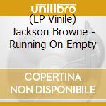 (LP Vinile) Jackson Browne - Running On Empty lp vinile