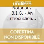 Notorious B.I.G. - An Introduction To cd musicale di Notorious B.I.G.