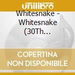Whitesnake - Whitesnake (30Th Anniversary E