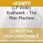 (LP Vinile) Kraftwerk - The Man Machine lp vinile di Kraftwerk