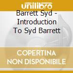 Barrett Syd - Introduction To Syd Barrett cd musicale di Barrett Syd