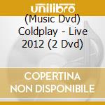 (Music Dvd) Coldplay - Live 2012 (2 Dvd) cd