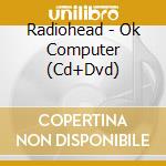 Radiohead - Ok Computer (Cd+Dvd) cd