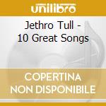 Jethro Tull - 10 Great Songs cd
