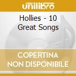 Hollies - 10 Great Songs cd musicale di Hollies