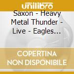 Saxon - Heavy Metal Thunder - Live - Eagles Over Wacken Wacken Show cd
