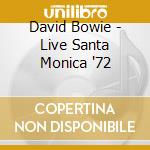 David Bowie - Live Santa Monica '72 cd