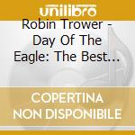 Robin Trower - Day Of The Eagle: The Best Of Robin Trower cd