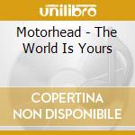 Motorhead - The World Is Yours cd