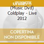 (Music Dvd) Coldplay - Live 2012 cd