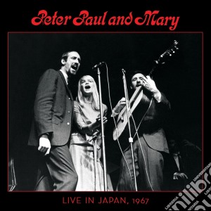 Peter, Paul & Mary - Live In Japan (2 Cd) cd musicale di Peter paul & mary