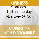Monkees - Instant Replay -Deluxe- (4 Cd) cd musicale di Monkees