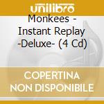 Monkees - Instant Replay -Deluxe- (4 Cd) cd