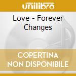Love - Forever Changes cd musicale di Love