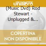 (Music Dvd) Rod Stewart - Unplugged & Seated cd