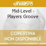 Mid-Level - Players Groove cd