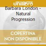 Barbara London - Natural Progression cd