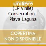 (LP Vinile) Consecration - Plava Laguna vinile