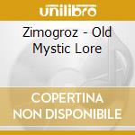 Zimogroz - Old Mystic Lore cd musicale