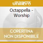 Octappella - Worship cd musicale di Octappella