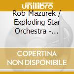 Rob Mazurek / Exploding Star Orchestra - Dimensional Stardust cd musicale
