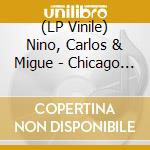 (LP Vinile) Nino, Carlos & Migue - Chicago Waves lp vinile