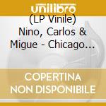 (LP Vinile) Nino, Carlos & Migue - Chicago Waves vinile