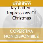 Jay Patten - Impressions Of Christmas