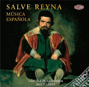 Salve Reyna: Musica Espanola cd musicale di Hidalgo, Cererols, Patino