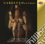 Carolus Maximus: Music In The Life Of Charles V cd