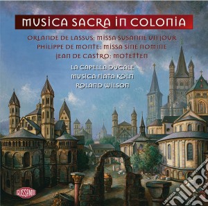 Musica Sacra In Colonia cd musicale di La Capella Ducale, Musica Fiata Koln, Wilson Rolando