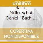 Bach - Muller-schott Daniel - Bach: 6 Suiten Fur Violoncello Solo (2 Cd) cd