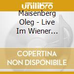 Maisenberg Oleg - Live Im Wiener Konzerthaus (5 Cd) cd musicale di Maisenberg Oleg