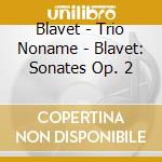 Blavet - Trio Noname - Blavet: Sonates Op. 2 cd