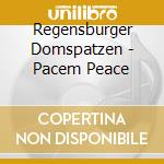Regensburger Domspatzen - Pacem Peace cd