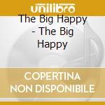 The Big Happy - The Big Happy cd