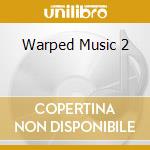 Warped Music 2 cd