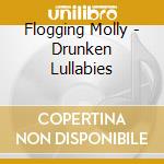 Flogging Molly - Drunken Lullabies cd musicale di Flogging Molly