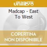 Madcap - East To West cd