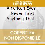 American Eyes - Never Trust Anything That Bleeds Ep cd