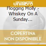Flogging Molly - Whiskey On A Sunday (Cd+Dvd) cd