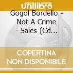 Gogol Bordello - Not A Crime - Sales (Cd Single) cd musicale di Gogol Bordello