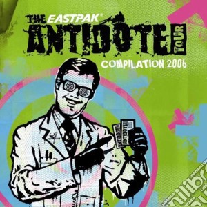 Eastpack Antidote Tour (The): Compilation 2006 / Various cd musicale di Artisti Vari
