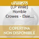 (LP Vinile) Horrible Crowes - Elsie -Ltd vinile